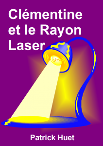Clémentine et le Rayon laser, de Patrick Huet